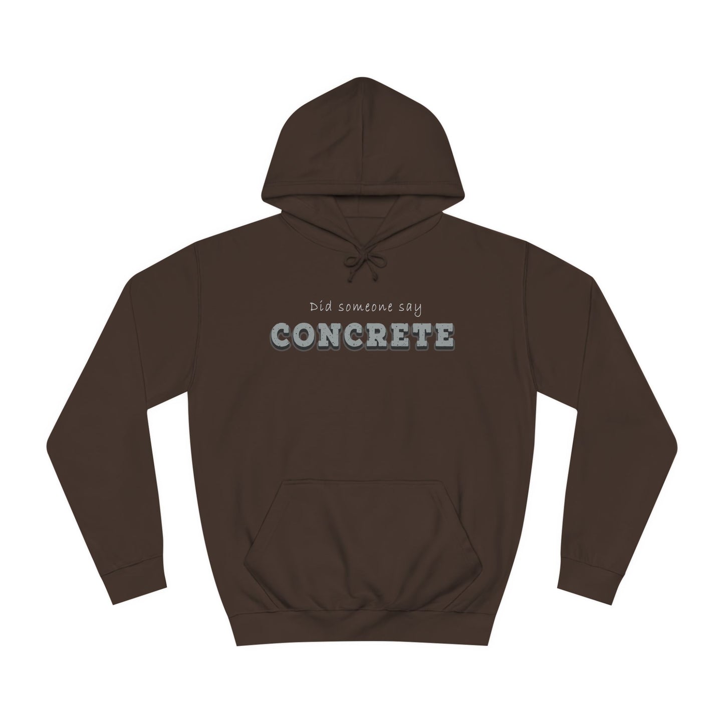 Did Some Say Concrete-Unisex College Hoodie